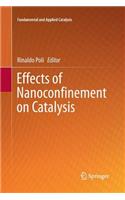 Effects of Nanoconﬁnement on Catalysis