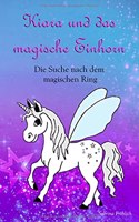 Kiara und das magische Einhorn: Die Suche nach dem magischen Ring