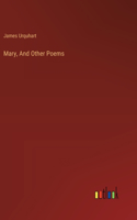 Mary, And Other Poems