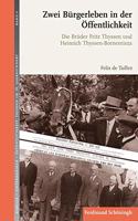 Zwei Bürgerleben in Der Öffentlichkeit: Die Brüder Fritz Thyssen Und Heinrich Thyssen-Bornemisza