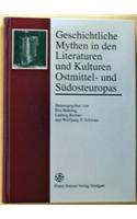 Geschichtliche Mythen in Den Literaturen Und Kulturen Ostmittel- Und Sudosteuropas