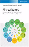 Nitroalkanes - Synthesis, Reactivity, and Applications