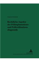 Rechtliche Aspekte Der Praeimplantations- Und Praefertilisationsdiagnostik