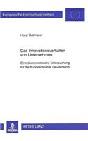 Das Innovationsverhalten von Unternehmen: Eine Oekonometrische Untersuchung Fuer Die Bundesrepublik Deutschland