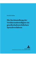 Die Rechtsstellung Der Verfahrensbeteiligten Im Gesellschaftsrechtlichen Spruchverfahren