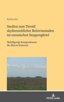 Studien zum Tierstil skythenzeitlicher Reiternomaden im eurasischen Steppenguertel: Mehrfigurige Kompositionen der aelteren Eisenzeit