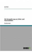 Die Deregulierung von Güter- und Finanzmärkten