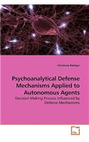 Psychoanalytical Defense Mechanisms Applied to Autonomous Agents