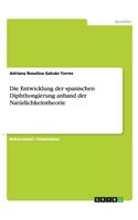 Die Entwicklung der spanischen Diphthongierung anhand der Natürlichkeitstheorie: (German)