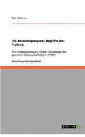 Die Berechtigung des Begriffs der Freiheit: Eine Untersuchung zu Fichtes "Grundlage der gesamten Wissenschaftslehre (1794)"(German)