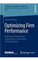 Optimizing Firm Performance: Alignment of Operational Success Drivers on the Basis of Empirical Data(Schriften zum europäischen Management)