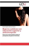 Mujeres Catolicas Con Educacion Superior y Anticoncepcion