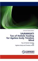 VAJRAMUKTI Tao of Holistic healing for Ageless body Timeless Mind