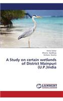 Study on certain wetlands of District Mainpuri (U.P.)India