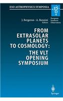 From Extrasolar Planets to Cosmology: The Vlt Opening Symposium