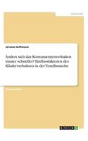 Ändert sich das Konsumentenverhalten immer schneller? Einflussfaktoren des Käuferverhaltens in der Textilbranche