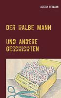 Der halbe Mann und andere Geschichten