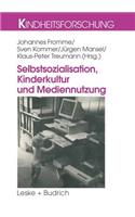 Selbstsozialisation, Kinderkultur Und Mediennutzung