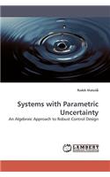 Systems with Parametric Uncertainty