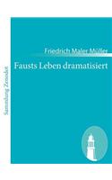 Fausts Leben dramatisiert