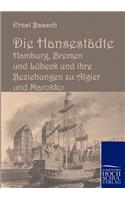 Hansestädte Hamburg, Bremen und Lübeck und ihre Beziehungen zu Algier und Marokko