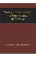 Notes on Torpedoes, Offensive and Defensive