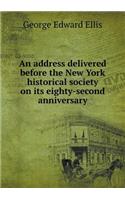 An address delivered before the New York historical society on its eighty-second anniversary