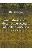 An Historical and Descriptive Account of British America Volume 2