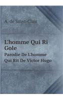 L'Homme Qui Ri Gole Parodie de l'Homme Qui Rit de Victor Hugo