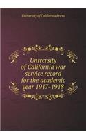 University of California war service record for the academic year 1917-1918