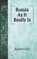 Russia As It Really Is: (History Books)