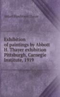 Exhibition of paintings by Abbott H. Thayer exhibition Pittsburgh, Carnegie Institute, 1919