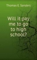 Will it pay me to go to high school?