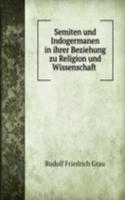 Semiten und Indogermanen in ihrer Beziehung zu Religion und Wissenschaft .