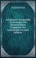 Aristoxenou Harmonikn Ta Szomena: Die Harmonischen Fragmente Des Aristoxenus (German Edition)