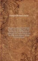 Memoire Raisonnee Des Tableaux Du Roy Avec Un Abrege De La Vie Des Peintres & Une Description Historique De Chaque Tableau Fait Par Ordre De Sa Majeste, Volume 1 (French Edition)