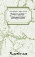Viajes Y Estudios De La Comision Argentina Sobre La Agricultura, Ganaderia, Organizacion Y Economia Rural En Inglaterra, Estados-Unidos Y Australia, Volume 6 (Spanish Edition)
