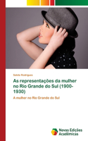 As representações da mulher no Rio Grande do Sul (1900-1930)