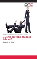 ¿Cómo prevenir el acoso laboral?