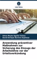 Anwendung präventiver Maßnahmen zur Sicherung des Einzugs der Arbeitslöhne vor der Urteilsverkündung