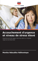 Accouchement d'urgence et niveau de stress élevé