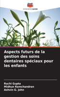 Aspects futurs de la gestion des soins dentaires spéciaux pour les enfants