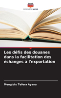Les défis des douanes dans la facilitation des échanges à l'exportation