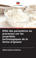 Effet des paramètres du processus sur les propriétés technologiques de la farine d'igname