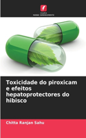 Toxicidade do piroxicam e efeitos hepatoprotectores do hibisco