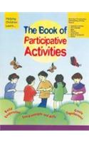 The Book Of Participative Activities (Build Cooperation, Teach Concepts And Skills And Create Togetherness)