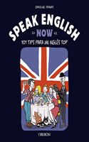 Speak English Now: 101 tips for an ingles top