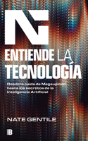 Entiende La Tecnología: Desde La Caída de Megaupload Hasta Los Secretos de la in Teligencia Artificial