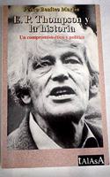 E.P. Thompson y La Historia: Un Compromiso Etico y Politico