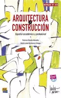 Arquitectura Y Construccion: Espanol Academico Y Profesional: Levels B1-B2